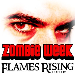 Zombie Week at FlamesRising.com
