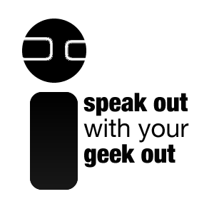 Speak Out with your Geek Out