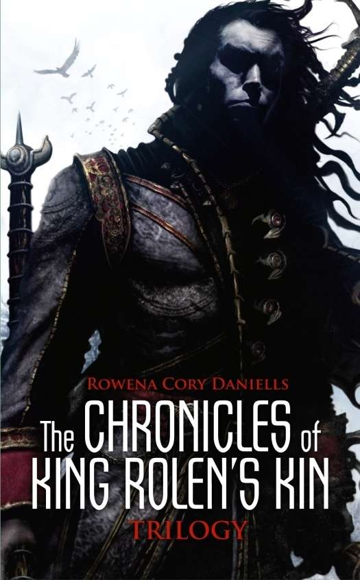 The Chronicles of King Rolen's Kin trilogy by Rowena Cory Daniells