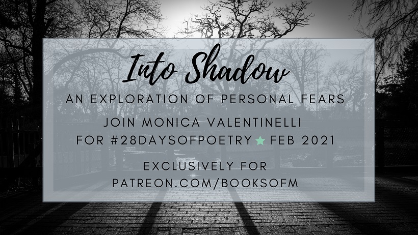 Into Shadow | An Exploration of Personal Fears | Monica Valentinelli | Poetry on Patreon