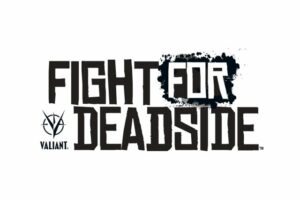 Valiant Entertainment | Fight For Deadside Game