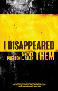I Disappeared Them | A Novel by Preston L. Allen