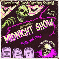 Sam Haynes | Midnight Show | Thrills and Chills | Horrifying! Blood Curdling Sounds! If you dare! | Cleopatra the Alchemist | Gary Bennett | Maxy B